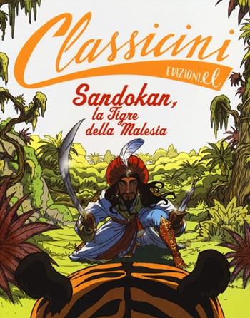 Sandokan, la tigre della Malesia da Emilio Salgari. Classicini. Ediz. illustrata - Guido Sgardoli - Libro EL 2013, Classicini | Libraccio.it