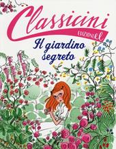 Il giardino segreto da Frances H. Burnett. Classicini. Ediz. illustrata