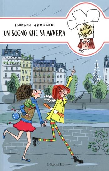 Un sogno che si avvera - Lorenza Bernardi - Libro EL 2013, Crêpe suzette | Libraccio.it