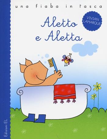 Aletto e Aletta. Ediz. illustrata - Vivian Lamarque, Nicoletta Costa - Libro EL 2013, Una fiaba in tasca | Libraccio.it