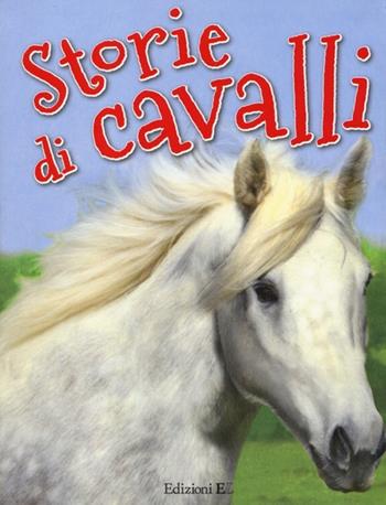 Storie di cavalli  - Libro EL 2013, Narrativa | Libraccio.it