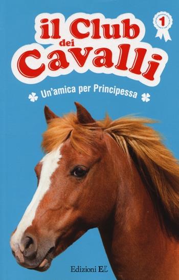 Un' amica per Principessa. Il club dei cavalli. Vol. 1 - Sylvie Baussier, Olivier Rabouan - Libro EL 2014 | Libraccio.it