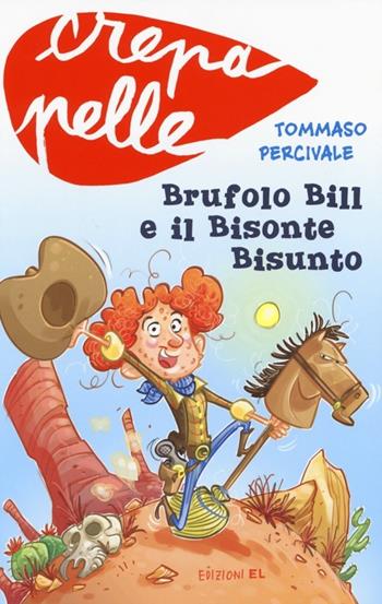 Brufolo Bill e il bisonte bisunto - Tommaso Percivale - Libro EL 2014, Crepapelle | Libraccio.it