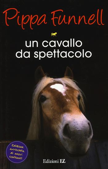 Un cavallo da spettacolo. Storie di cavalli - Pippa Funnell - Libro EL 2014 | Libraccio.it