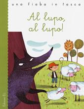 Al lupo, al lupo! Ediz. illustrata