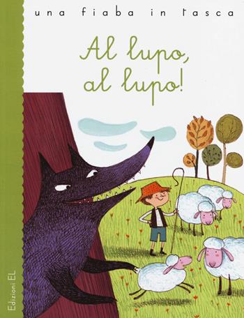 Al lupo, al lupo! Ediz. illustrata - Stefano Bordiglioni - Libro EL 2014, Una fiaba in tasca | Libraccio.it