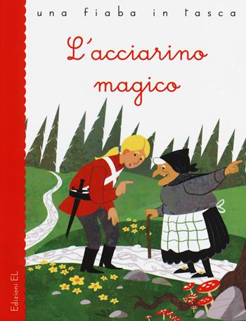 L'acciarino magico. Ediz. illustrata - Stefano Bordiglioni, Angelo Feltrin, Hans Christian Andersen - Libro EL 2014, Una fiaba in tasca | Libraccio.it