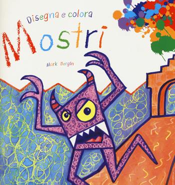 Mostri. Disegna e colora - Mark Bergin - Libro EL 2014, Libri attivi | Libraccio.it