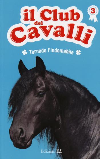 Tornado l'indomabile. Il club dei cavalli. Ediz. illustrata. Vol. 3 - Sylvie Baussier, Olivier Rabouan - Libro EL 2014 | Libraccio.it