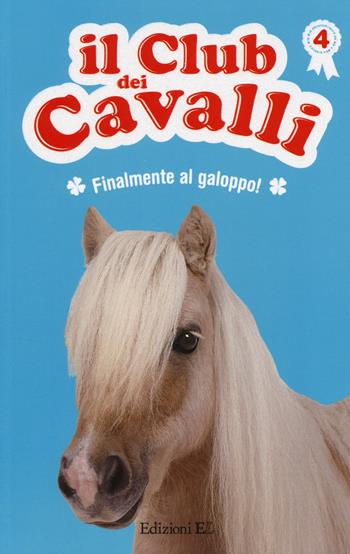 Finalmente al galoppo! Il club dei cavalli. Ediz. illustrata. Vol. 4 - Sylvie Baussier, Olivier Rabouan - Libro EL 2014 | Libraccio.it