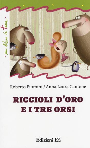 Riccioli d'oro e i tre orsi - Roberto Piumini, Anna Laura Cantone - Libro EL 2014, Un libro in tasca | Libraccio.it