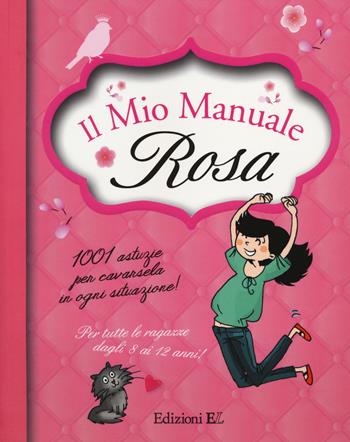 Il mio manuale rosa. 1001 astuzie per cavarsela in ogni situazione! - Anne-Sophie Jouhanneau - Libro EL 2014 | Libraccio.it