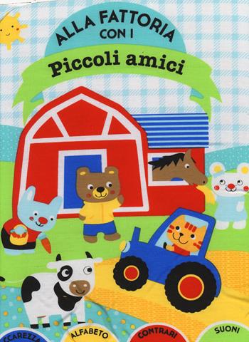 Alla fattoria con i piccoli amici. Ediz. illustrata  - Libro EL 2014 | Libraccio.it