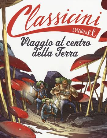 Viaggio al centro della terra da Jules Verne. Classicini. Ediz. illustrata - Alessandro Gatti - Libro EL 2014, Classicini | Libraccio.it