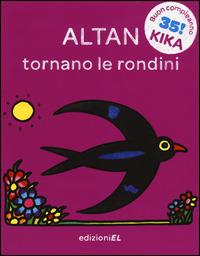 Tornano le rondini. Ediz. illustrata - Altan - Libro EL 2014, Il primo libro di Kika | Libraccio.it