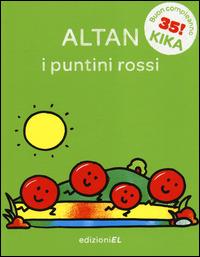 I puntini rossi. Ediz. illustrata - Altan - Libro EL 2014, Il primo libro di Kika | Libraccio.it