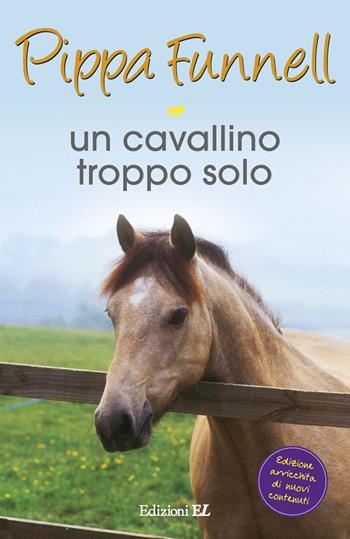 Un cavallino troppo solo. Storie di cavalli - Pippa Funnell - Libro EL 2015 | Libraccio.it