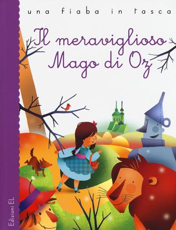 Il meraviglioso Mago di Oz. Ediz. illustrata - Stefano Bordiglioni, L. Frank Baum - Libro EL 2015, Una fiaba in tasca | Libraccio.it