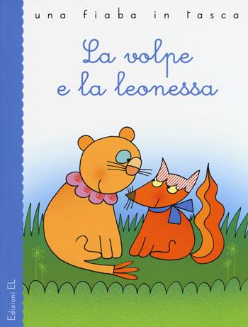 La volpe e la leonessa - Stefano Bordiglioni, Esopo - Libro EL 2015, Una fiaba in tasca | Libraccio.it