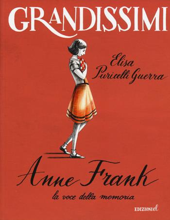 Anne Frank, la voce della memoria. Ediz. a colori - Elisa Puricelli Guerra - Libro EL 2015, Grandissimi | Libraccio.it