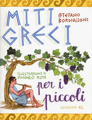 Miti greci per i piccoli - Stefano Bordiglioni - Libro EL 2015 | Libraccio.it