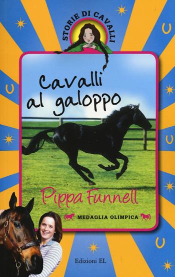 Cavalli al galoppo. Storie di cavalli. Ediz. illustrata - Pippa Funnell - Libro EL 2015 | Libraccio.it