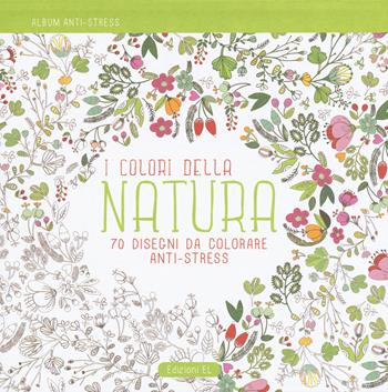 I colori della natura. Album anti-stress. Ediz. illustrata  - Libro EL 2015 | Libraccio.it