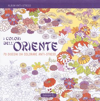 I colori dell'Oriente. Album anti-stress. Ediz. illustrata  - Libro EL 2015 | Libraccio.it