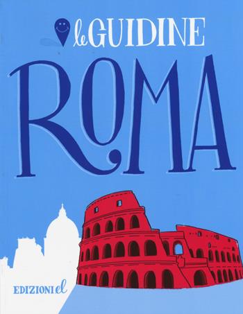Roma. Ediz. illustrata - Sarah Rossi - Libro EL 2015, Le guidine | Libraccio.it
