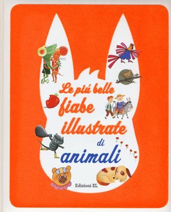 Le più belle fiabe illustrate di animali - Roberto Piumini, Stefano Bordiglioni - Libro EL 2015 | Libraccio.it