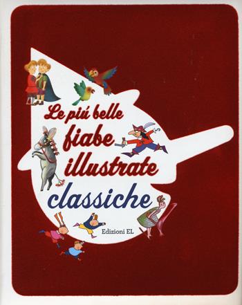 Le più belle fiabe illustrate classiche - Roberto Piumini, Stefano Bordiglioni - Libro EL 2015 | Libraccio.it