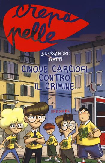 Cinque carciofi contro il crimine - Alessandro Gatti - Libro EL 2015, Crepapelle | Libraccio.it