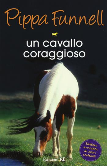 Un cavallo coraggioso. Storie di cavalli - Pippa Funnell - Libro EL 2015 | Libraccio.it