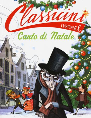 Canto di Natale da Charles Dickens. Classicini. Ediz. illustrata - Davide Morosinotto - Libro EL 2015, Classicini | Libraccio.it