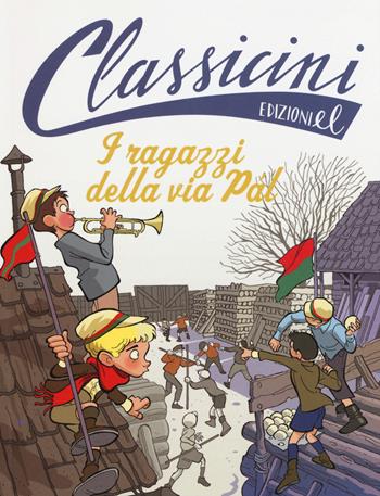 I ragazzi della via Pal da Ferenc Molnár. Classicini. Ediz. illustrata - Matteo Benedetti - Libro EL 2015, Classicini | Libraccio.it