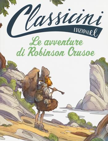Le avventure di Robinson Crusoe da Daniel Defoe. Classicini. Ediz. illustrata - Tommaso Percivale - Libro EL 2015, Classicini | Libraccio.it