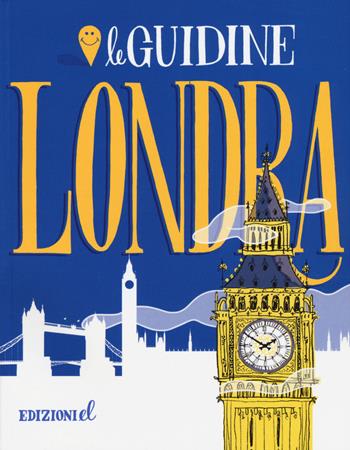 Londra. Ediz. illustrata - Sara Not, Sarah Rossi - Libro EL 2015, Le guidine | Libraccio.it