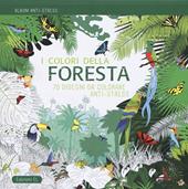 I colori della foresta. Album anti-stress. Ediz. illustrata