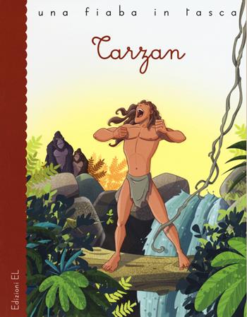 Tarzan da Edgar Rice Burroughs - Stefano Bordiglioni - Libro EL 2016, Una fiaba in tasca | Libraccio.it