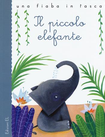 Il piccolo elefante da Rudyard Kipling - Stefano Bordiglioni - Libro EL 2016, Una fiaba in tasca | Libraccio.it
