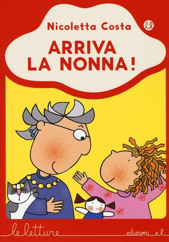 Arriva la nonna! - Nicoletta Costa - Libro EL 2016, Le letture | Libraccio.it