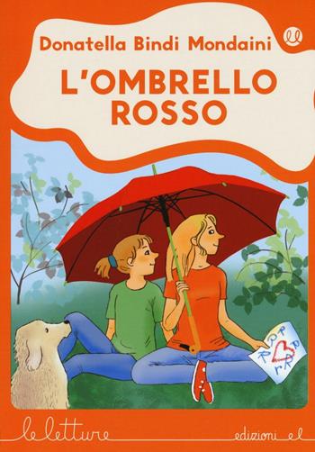 L' ombrello rosso - Donatella Bindi Mondaini - Libro EL 2016, Le letture | Libraccio.it