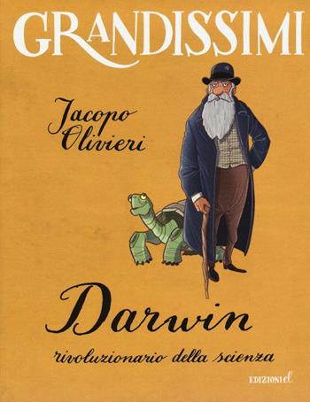 Darwin, rivoluzionario della scienza. Ediz. a colori - Jacopo Olivieri - Libro EL 2016, Grandissimi | Libraccio.it