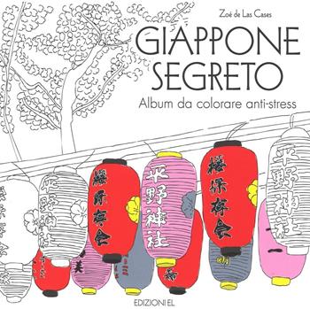 Giappone segreto. Album da colorare anti-stress - Zoé de Las Cases - Libro EL 2016 | Libraccio.it