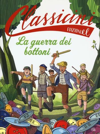 La guerra dei bottoni. Classicini. Ediz. illustrata - Davide Morosinotto - Libro EL 2016, Classicini | Libraccio.it