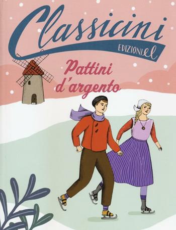 Pattini d'argento. Classicini. Ediz. illustrata - Silvia Roncaglia - Libro EL 2016, Classicini | Libraccio.it