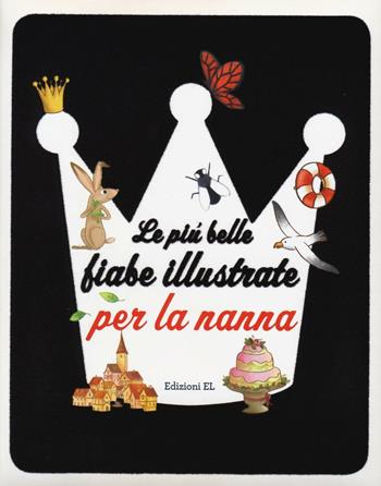 Le più belle fiabe illustrate per la nanna. Ediz. illustrata - Roberto Piumini - Libro EL 2016 | Libraccio.it