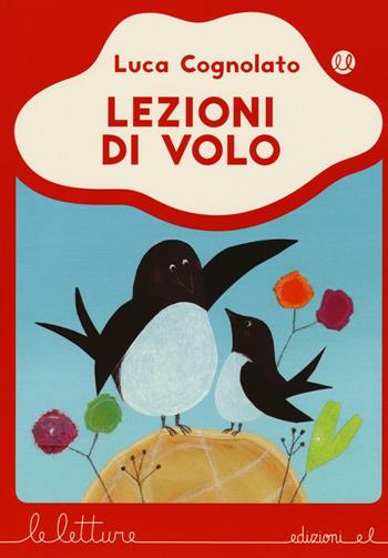 Lezioni di volo. Ediz. illustrata - Luca Cognolato - Libro EL 2016, Le letture | Libraccio.it