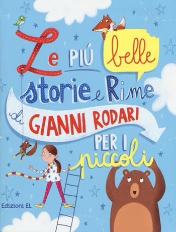 Le più belle storie e rime di Gianni Rodari per i piccoli. Ediz. illustrata - Gianni Rodari - Libro EL 2016, Narrativa | Libraccio.it