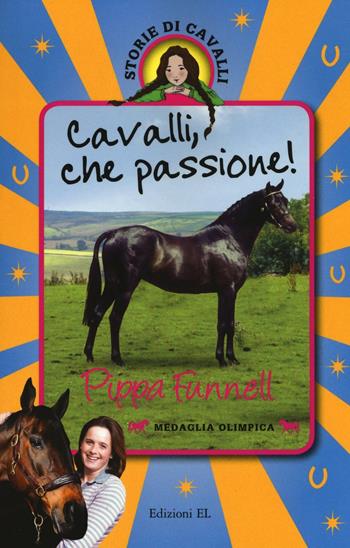 Cavalli, che passione! Storie di cavalli - Pippa Funnell - Libro EL 2016 | Libraccio.it